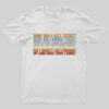 How Did I Get Here T-Shirt