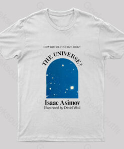 How Did We Find Out About The Universe Geek T-Shirt