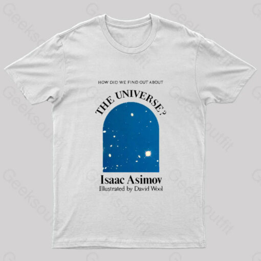 How Did We Find Out About The Universe Geek T-Shirt