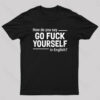 How Do You Say Go Fuck Yourself in English T-Shirt