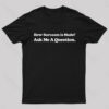 How Sarcasm Is Made Ask Me A Question Geek T-Shirt