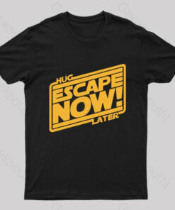 Hug Later Escape Now Nerd T-Shirt