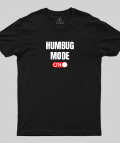 Humbug Mode On T-Shirt