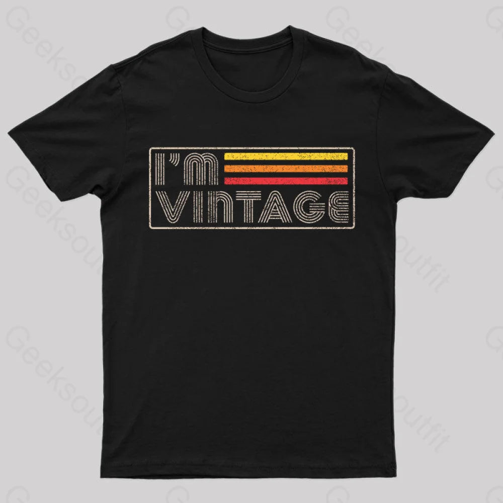 I‘m Vintage Geek T-Shirt I‘m Vintage Geek T-Shirt