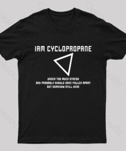 I Am Cyclopropane Nerd T-Shirt