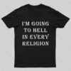 I Am Going To Hell In Every Religion Nerd T-Shirt