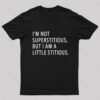 I Am Not Superstitious Geek T-Shirt