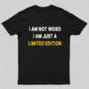 I Am Not Weird Just A Limited Edition Nerd T-Shirt