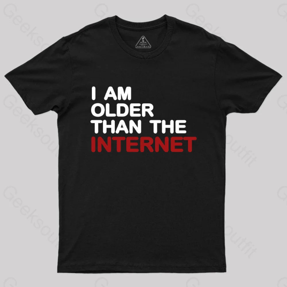 I Am Older Than The Internet Geek T-Shirt I Am Older Than The Internet Geek T-Shirt