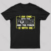 I Am One With The Force Nerd T-Shirt