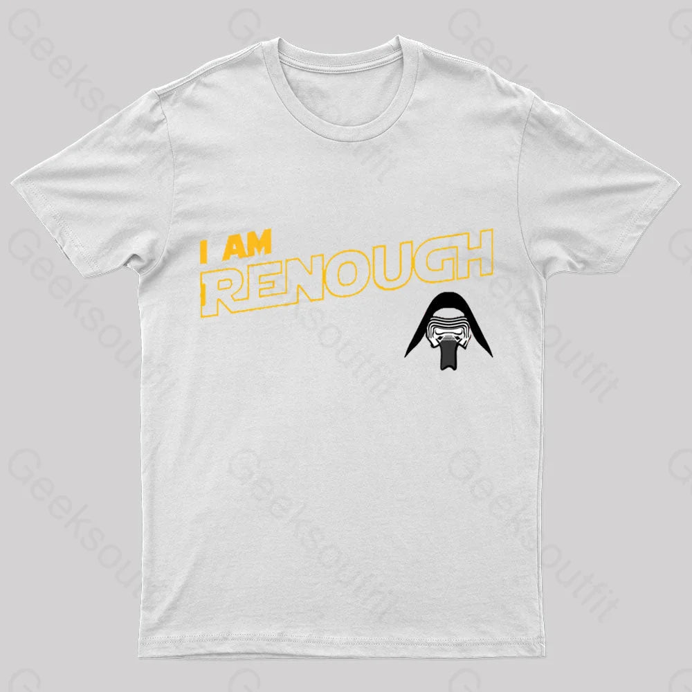 I Am Renough Geek T-Shirt I Am Renough Geek T-Shirt