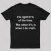 I Am Right 97 Percent Of The Time Nerd T-Shirt