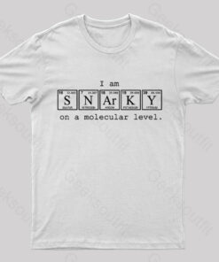 I Am Snarky on a Molecular Level Nerd T-Shirt