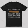 I Am So Board Geek T-Shirt