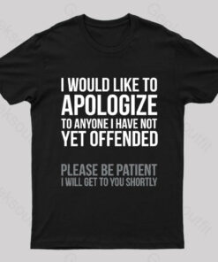 I Apologize Sarcasm Geek T-Shirt