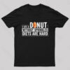 I Ate a Donut Without Sprinkles Diets Are Hard Nerd T-Shirt
