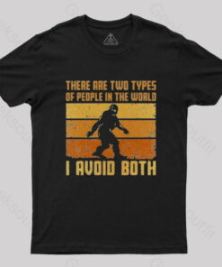 I Avoid Both Types of People T-Shirt