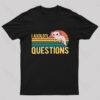 I Axolotl Questions Geek T-Shirt