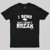 I Bend, But I Don’t Break. Fight Violence Geek T-Shirt