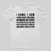 I Came, I Saw, I Have To Pee T-Shirt