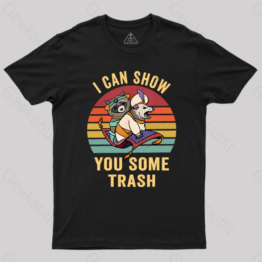 I Can Show You Some Trash T-Shirt I Can Show You Some Trash T-Shirt