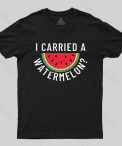 I Carried a Watermelon T-Shirt