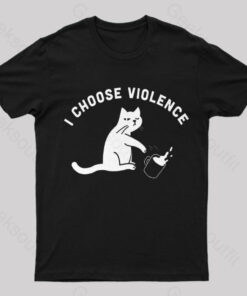 I Choose Violence Geek T-Shirt
