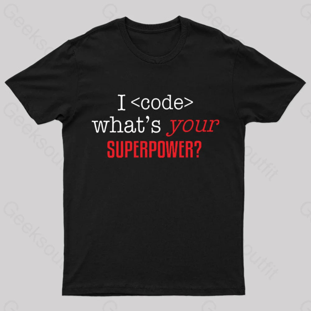 I Code Whats Your Superpower Geek T-Shirt I Code Whats Your Superpower Geek T-Shirt