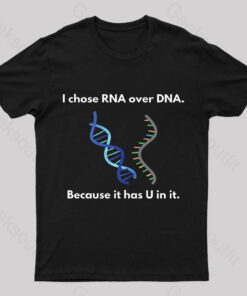 I Come Rna Over Dna Geek T-Shirt