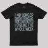 I Dislike The Whole Week T-Shirt