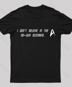I Do Not Believe In The No Win Scenario Geek T-Shirt
