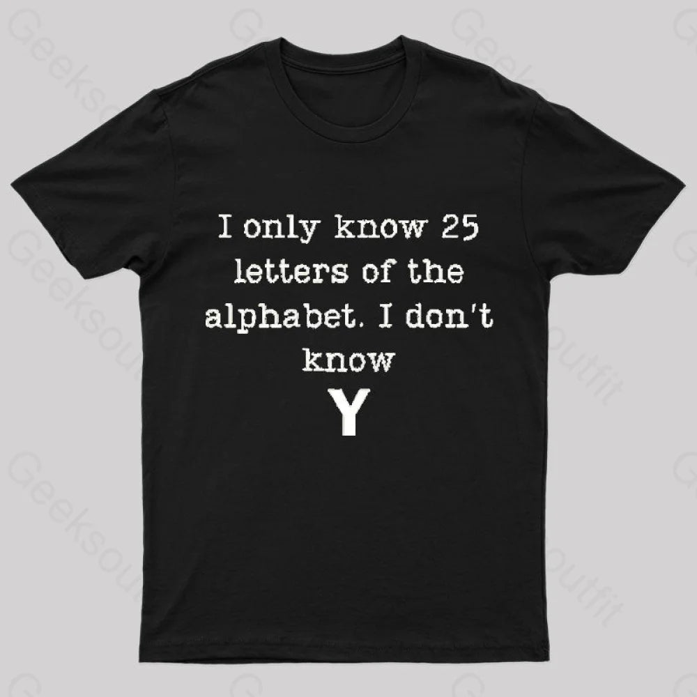 I Do Not Know Y Geek T-Shirt I Do Not Know Y Geek T-Shirt