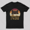 I Do What I Want T-Shirt