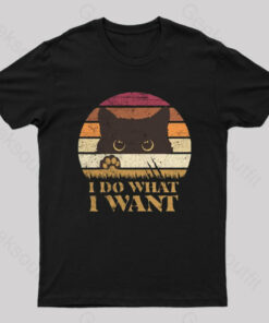 I Do What I Want T-Shirt