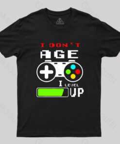 I Dont Age I Level Up T-Shirt