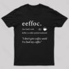 I Don’t Give Eeffoc Until I’ve Had My Coffee Geek T-Shirt