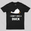 I Don’t Give a Duck T-Shirt