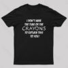 I Don’t Have The Crayons To Explian Nerd T-Shirt