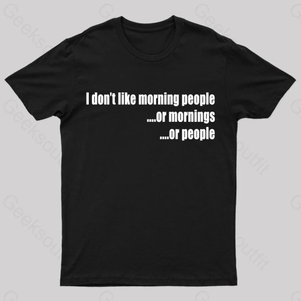 I Don't Like Morning People T-Shirt I Don't Like Morning People T-Shirt