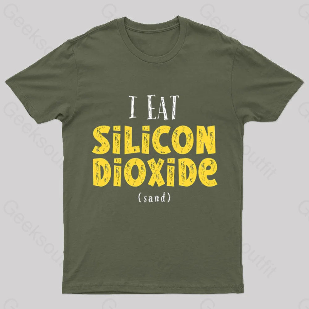 I Eat Silicon Dioxide Nerd T-Shirt I Eat Silicon Dioxide Nerd T-Shirt