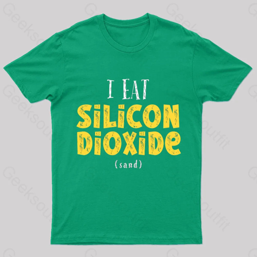 I Eat Silicon Dioxide Nerd T-Shirt I Eat Silicon Dioxide Nerd T-Shirt