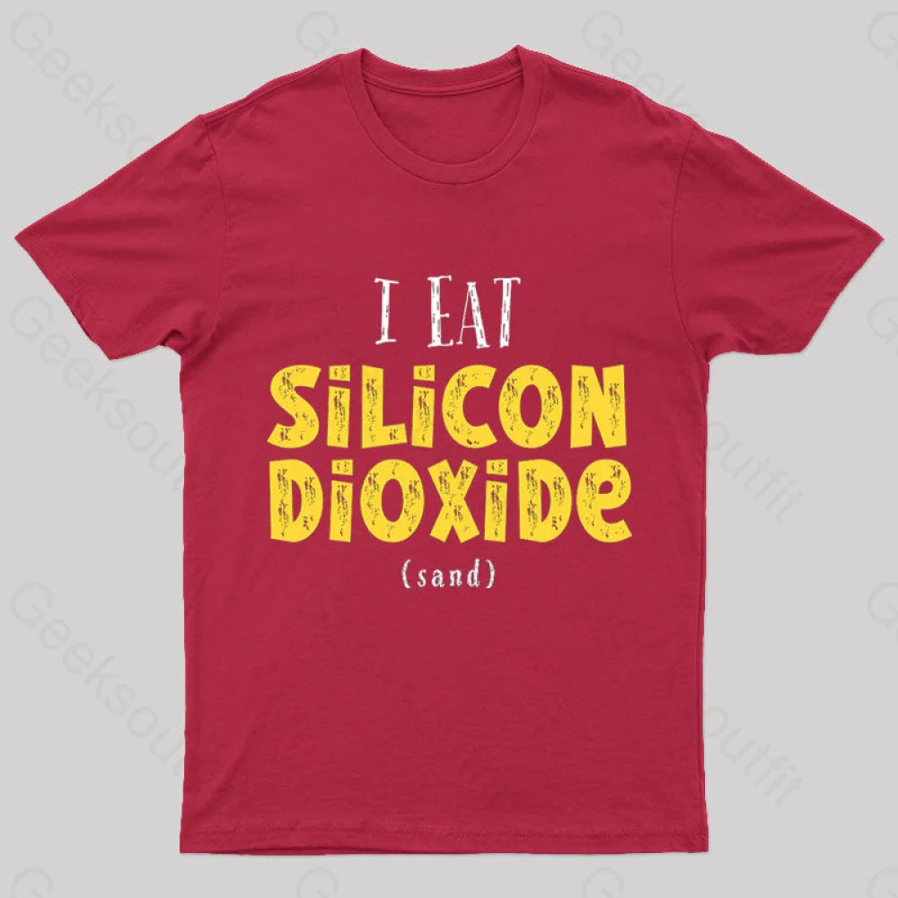 I Eat Silicon Dioxide Nerd T-Shirt I Eat Silicon Dioxide Nerd T-Shirt