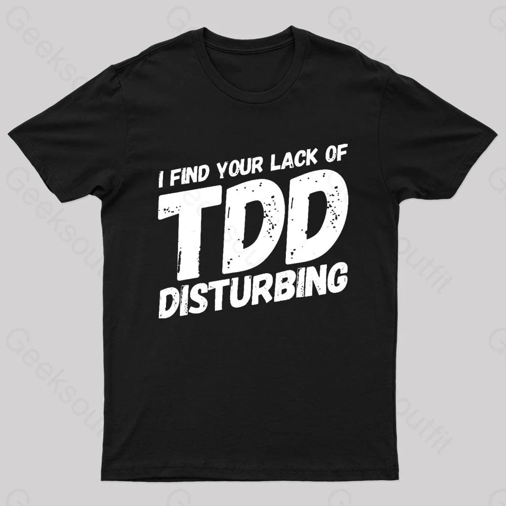 I Find Your Lack Of TDD Geek T-Shirt I Find Your Lack Of TDD Geek T-Shirt