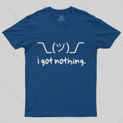 I Got Nothing T-Shirt