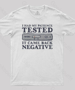 I Had My Patience Tested Geek T-Shirt