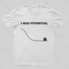 I Had Potential Geek Science T-shirt