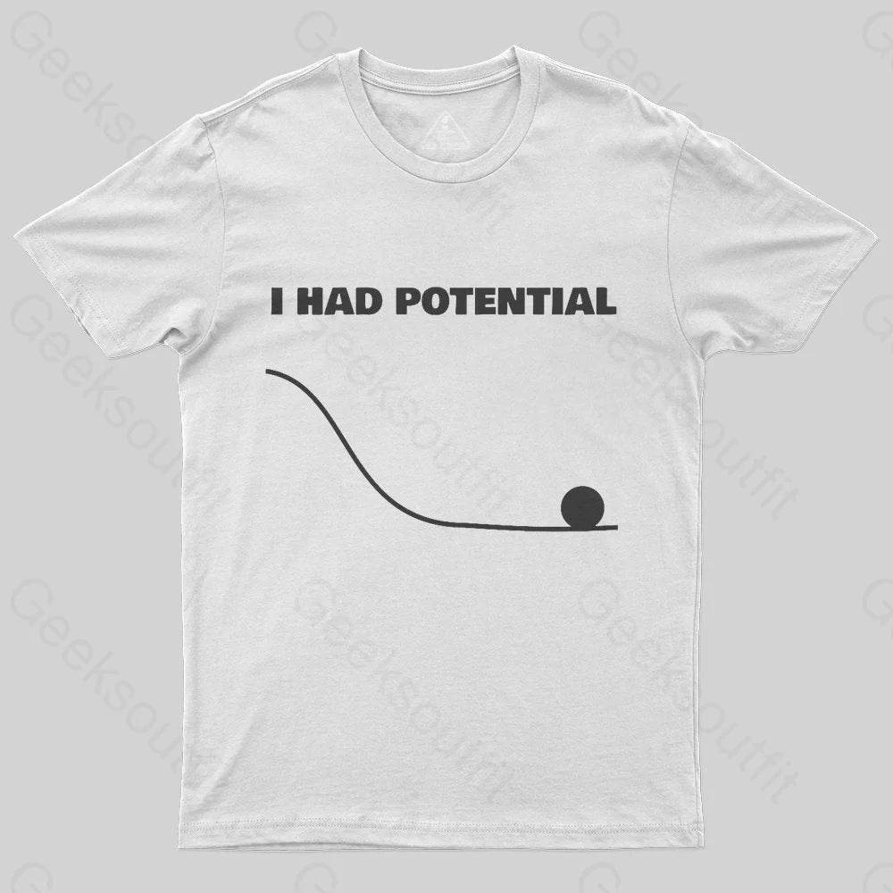I Had Potential Geek Science T-shirt I Had Potential Geek Science T-shirt