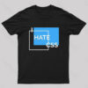I Hate CSS Nerd T-Shirt