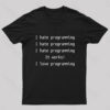 I Hate Programming Funny Geek T-Shirt