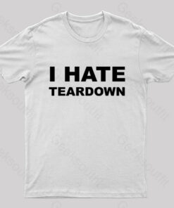 I Hate Teardown Geek T-Shirt 2 I Hate Teardown Geek T Shirt 8